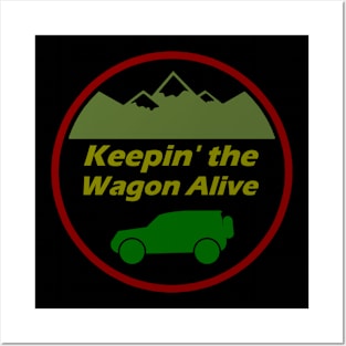 Keepin' the Wagon Alive Posters and Art